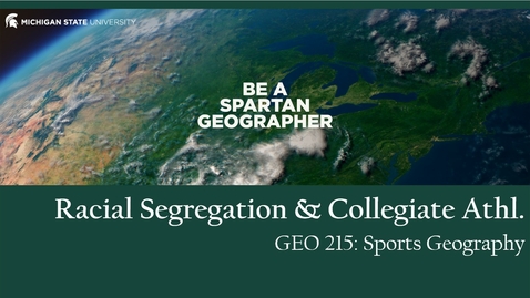 Thumbnail for GEO 215, Video Lecture for the Lesson on Racial Segregation and Collegiate Sports