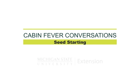 Thumbnail for entry Cabin Fever Conversations 2021 - Seed Starting with Rebecca Krans