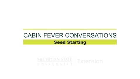 Thumbnail for Cabin Fever Conversations 2021 - Seed Starting with Rebecca Krans