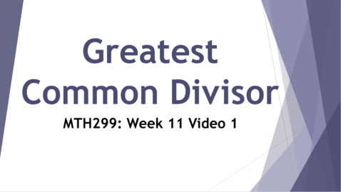 Thumbnail for Greatest Common Divisor (GCD) - Week 11 Video 1