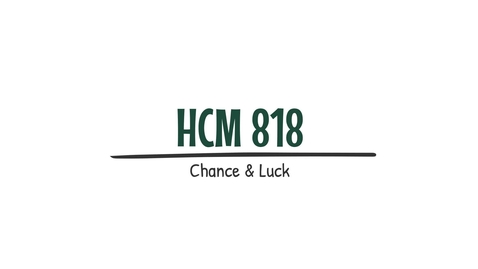 Thumbnail for entry HCM 818 - Wk1 Chance &amp; Luck