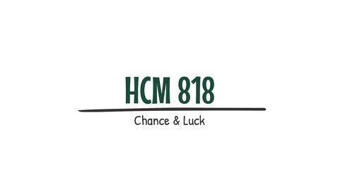 Thumbnail for HCM 818 - Wk1 Chance &amp; Luck