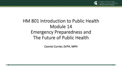 Thumbnail for entry HM 801 Module 14 Emergency Preparedness and The Future of Public Health