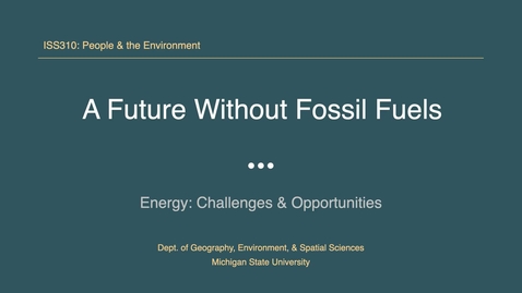 Thumbnail for entry ISS310: Prospects for a Future without Fossil Fuels