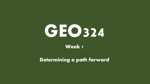 Thumbnail for entry GEO324-Week 7: Moving Forward This Semester