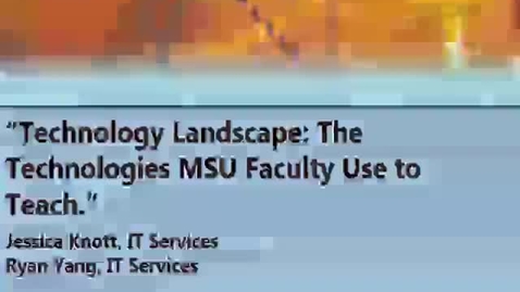 Thumbnail for entry Technology Landscape: The Technologies MSU Faculty Use to Teach 02-17-2017