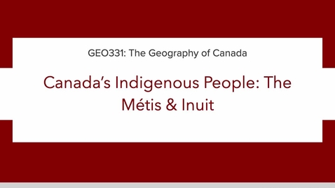 Thumbnail for GEO331: 1C. Canada's Indigenous (Aboriginal) People: The Metis and Inuit