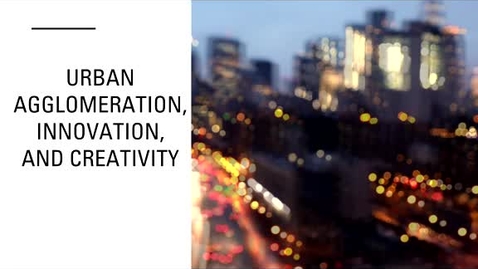 Thumbnail for GEO 113: Introduction to Economic Geography: Urban Agglomeration, Innovation, and Creativity