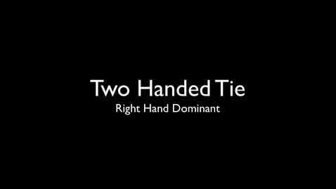 Thumbnail for entry Two Handed Tie.RH