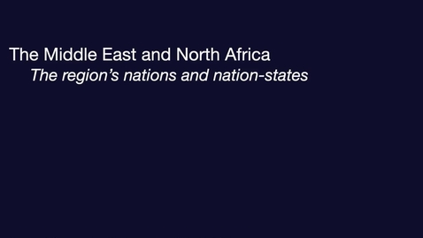 Thumbnail for entry GEO204: MENA: Nations &amp; Nation-States