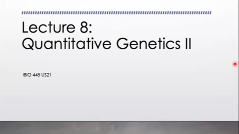Thumbnail for entry IBIO 445-730-Lecture 8_Quant genetics II_Week 4