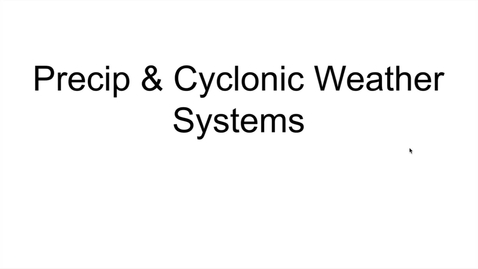 Thumbnail for GEO206: Thinking about Precipitation and Cyclonic Weather Systems