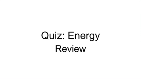 Thumbnail for ISS310: Quiz Energy Review