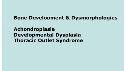Thumbnail for entry 4-5 Bone Development &amp; Dysmorphology