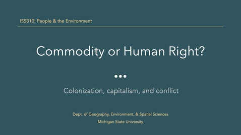 Thumbnail for entry ISS310: Commodity or Human Right?