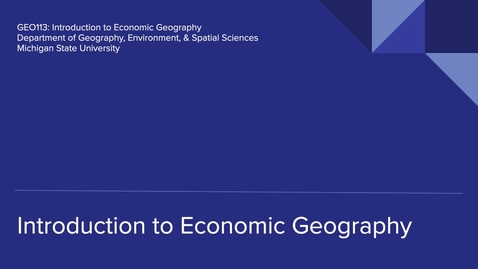 Thumbnail for GEO113: Introduction to Economic Geography