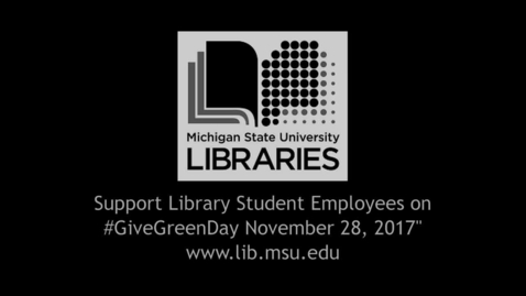 Thumbnail for entry Day of Giving Video, The MSU Swanson Endowment for Library Student Employees.