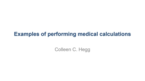 Thumbnail for entry VM 502-Examples of performing medical calculations-Hegg