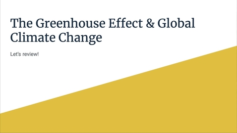 Thumbnail for entry The Greenhouse Effect &amp; Climate Change