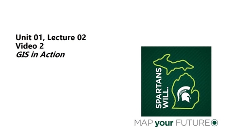 Thumbnail for GEO 325, Video Microlecture: Unit 01 (What is GIS?), Lesson 02 (GIS in Action), Part 02