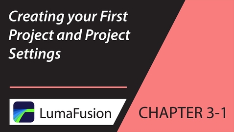 Thumbnail for 3-1 Your First Project: Creating &amp; Project Settings in LumaFusion