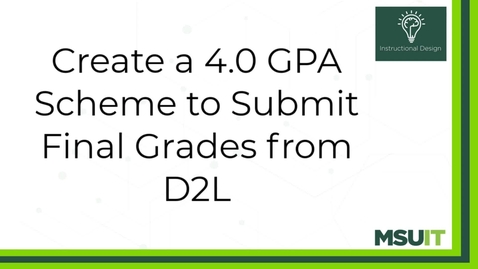 Thumbnail for entry Create a 4.0 GPA Scheme to Submit Final Grades from D2L