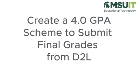 Thumbnail for Create a 4.0 GPA Scheme to Submit Final Grades from D2L