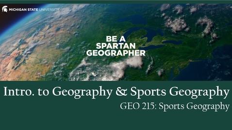 Thumbnail for GEO 215, Video Lecture for the Lesson on Intro to Geography &amp; Sports Geography