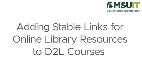 Thumbnail for Adding Stable Links for Online Library Resources to D2L Courses