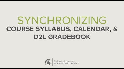 Thumbnail for entry MSU CON - Synchronizing Course Syllabus, Calendar, and D2L Gradebook