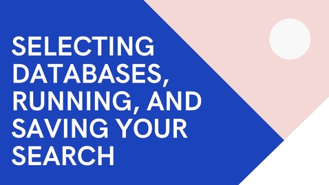 Thumbnail for Selecting Databases and Saving a Search