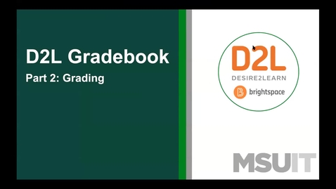 Thumbnail for entry D2L Gradebook, Part 2 – Assessing Grade Items and Associated Activities (02.16.2022)