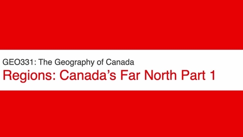 Thumbnail for entry GEO331: Canada's Far North Part 1