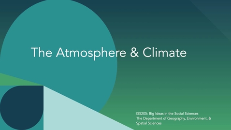 Thumbnail for ISS205: Big Idea 1. The Atmosphere &amp; Climate