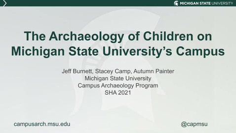 Thumbnail for entry 2021 Society for Historical Archaeology Talk on the Archaeology of Children at MSU