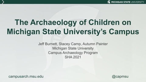 Thumbnail for 2021 Society for Historical Archaeology Talk on the Archaeology of Children at MSU