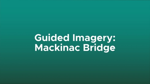 Thumbnail for Mackinac Bridge Guided Imagery Meditation | MSU Extension Mindfulness for Better Living