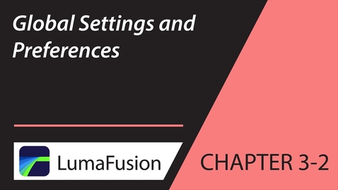 Thumbnail for entry 3-2 Your First Project: Global Settings and Preferences in LumaFusion