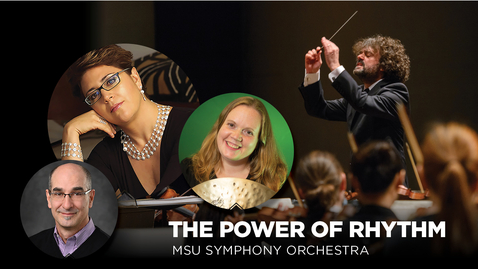 Thumbnail for entry MSU Symphony Orchestra: The Power of Rhythm