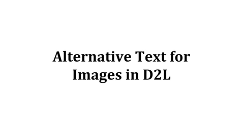 Thumbnail for entry Alternative Text for Images in D2L