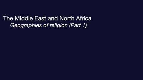Thumbnail for entry GEO204: MENA: Geographies of Religion (Part1)