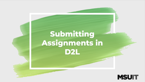 Thumbnail for entry Submitting Assignments in D2L