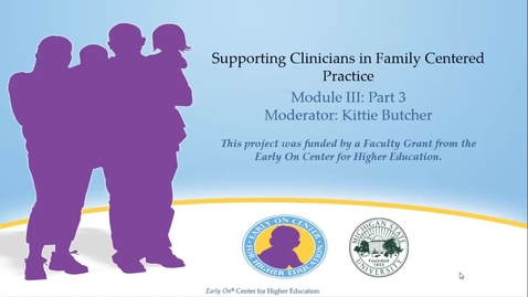 Thumbnail for entry Supporting Family-Centered Practice in Training SLPs: Module III Part 3