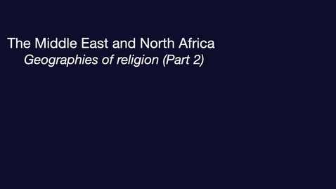 Thumbnail for GEO204: MENA: Geographies of Religion (Part 2)