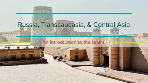 Thumbnail for GEO204: Russia, Transcaucasia, &amp; Central Asia: An Introduction to the Realm