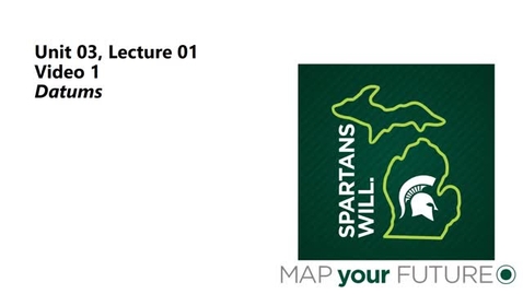 Thumbnail for GEO 325, Video Microlecture: Unit 03 (Projections, Coordinate Systems, and Datums), Lesson 01 (Datums), Video 1