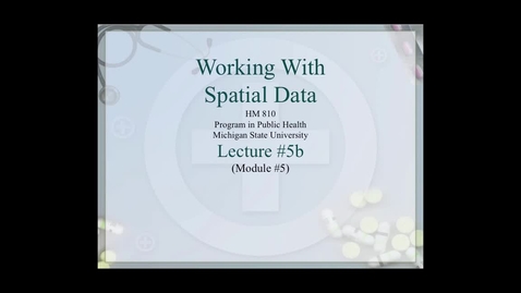 Thumbnail for HM810 sec730 GIS-PH-Lecture-5b
