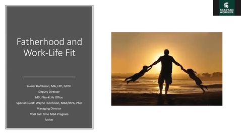 Thumbnail for entry Resilient Fathers: Thriving in the Midst of a Pandemic: Fatherhood and Work-Life Balance