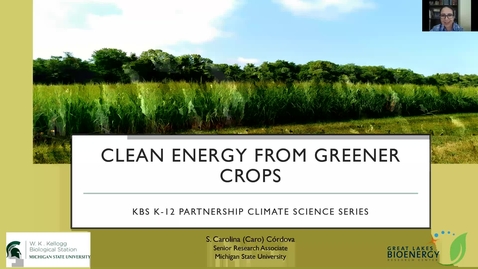 Thumbnail for Climate Science Series: Clean Energy from Greener Crops. March 9, 2021. KBS K-12 Partnership