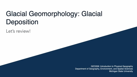 Thumbnail for entry GEO206: Let's Review: Glacial Deposition